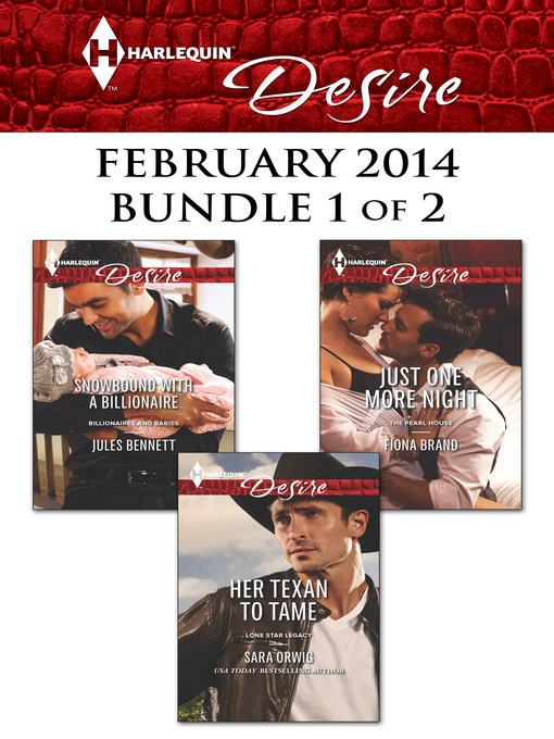 Title details for Harlequin Desire February 2014 - Bundle 1 of 2: Her Texan to Tame\Snowbound with a Billionaire\Just One More Night by Sara Orwig - Wait list